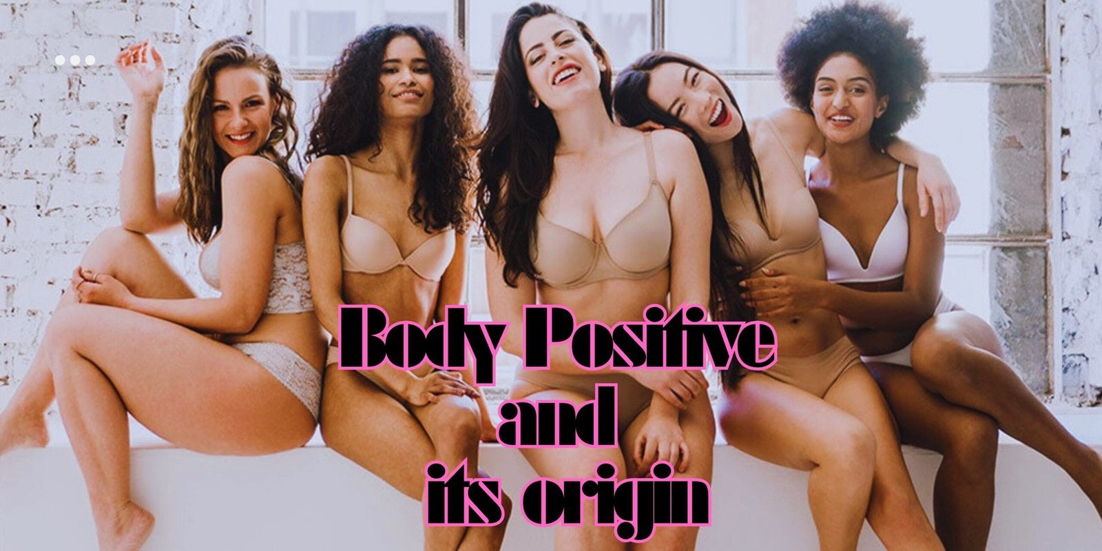 What is body positive and its origin What is body positive and its origin