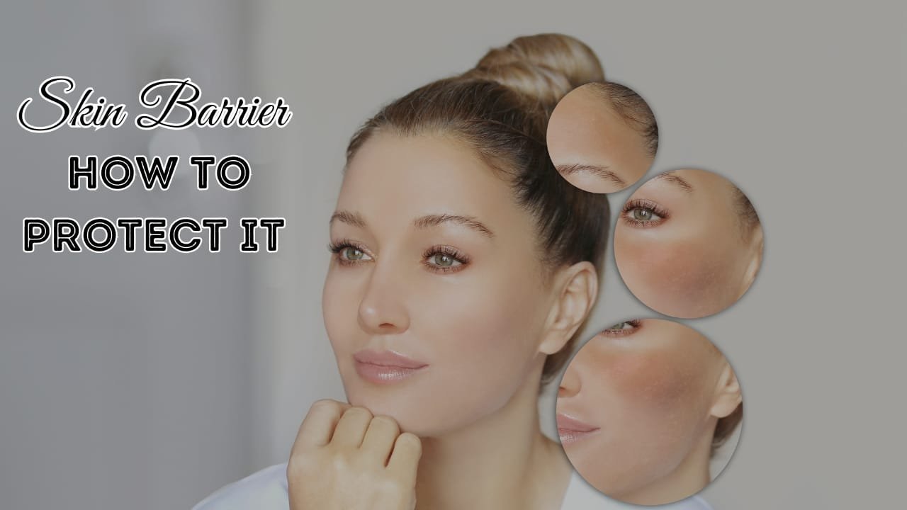 What to Know About Your Skin Barrier and How to Protect It What to Know About Your Skin Barrier and How to Protect It