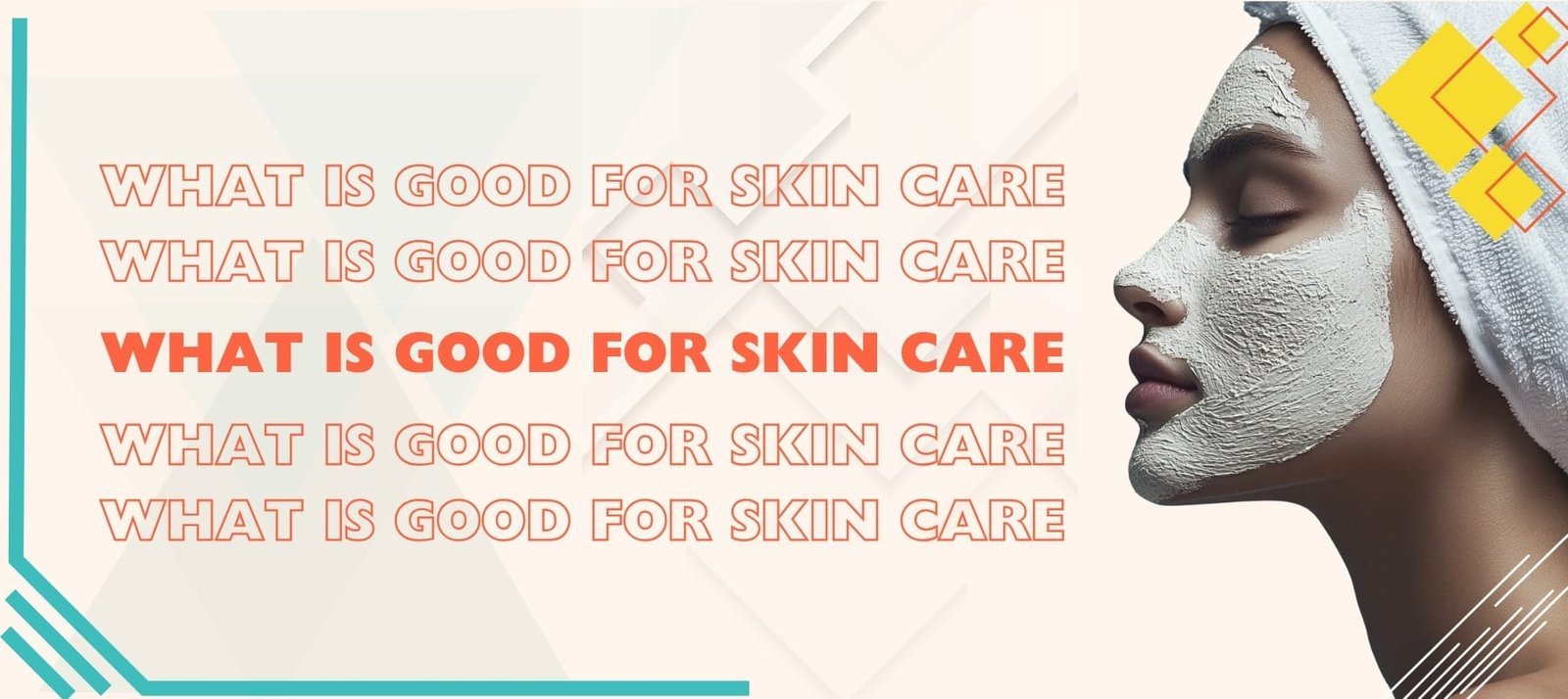 What is Good for Skin Care? What is Good for Skin Care?