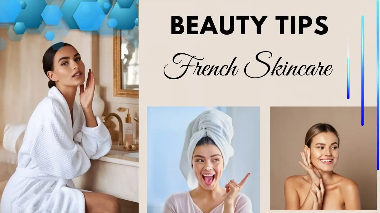 French Skincare Secrets: 9 Habits for Glowing Skin