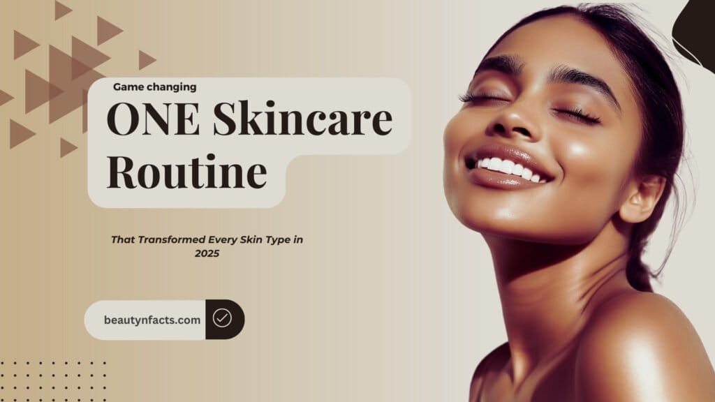 The ONE Skincare Routine That Transformed Every Skin Type in 2025