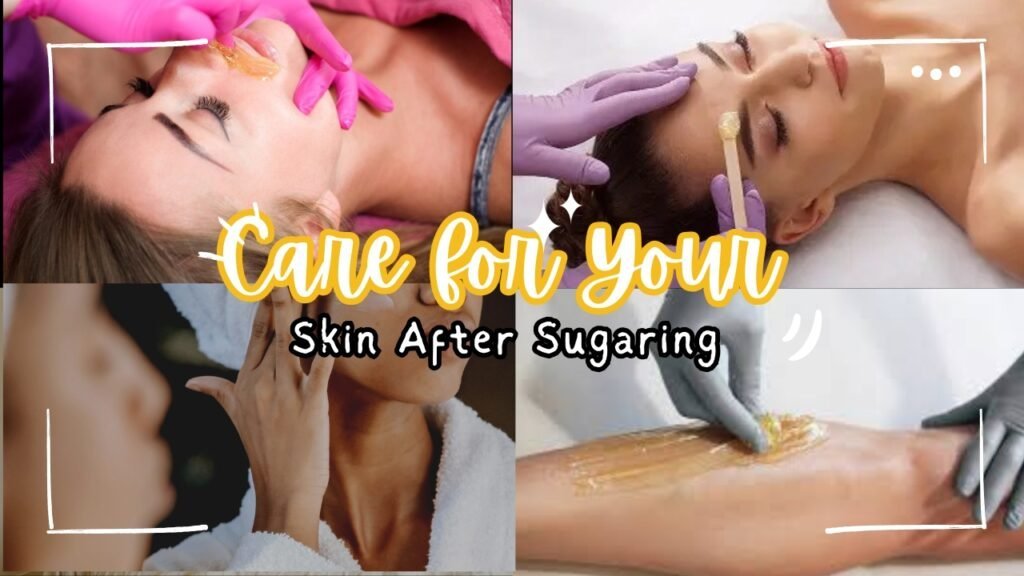 How to Care for Your Skin After Sugaring : Guide to Smooth, Bump-Free Skin!