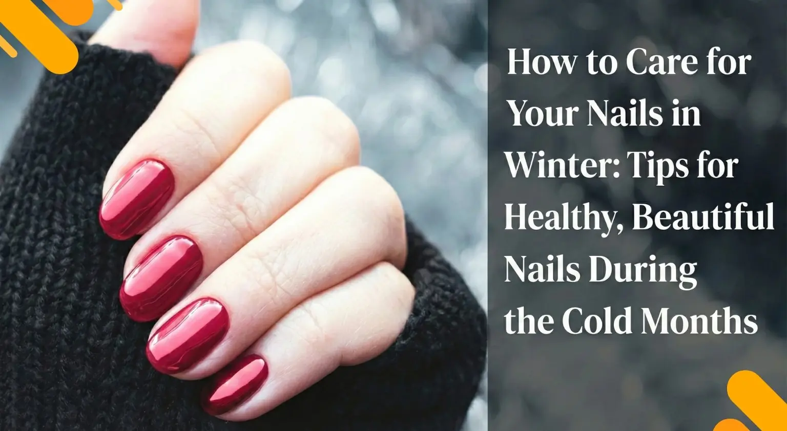 Winter Nail Care: Tips for Healthy Nails in the Cold