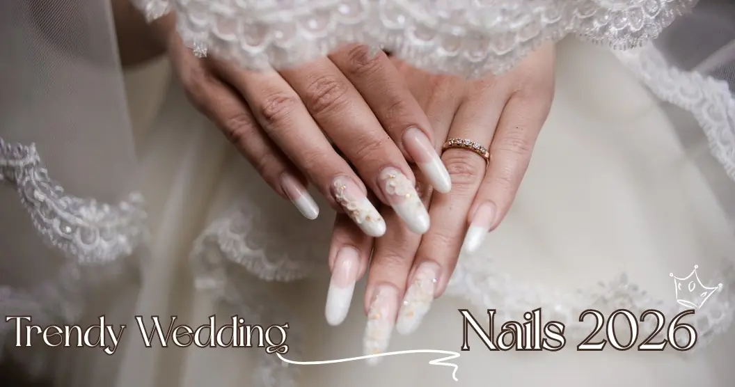 Trendy Wedding Nails 2026: The Ultimate Bridal Manicure Guide