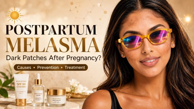 Postpartum Melasma Treatment: How to Fade the Pregnancy Mask
