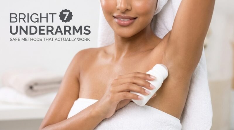 How to Lighten Underarm Skin: 7 Dermatologist-Safe Methods